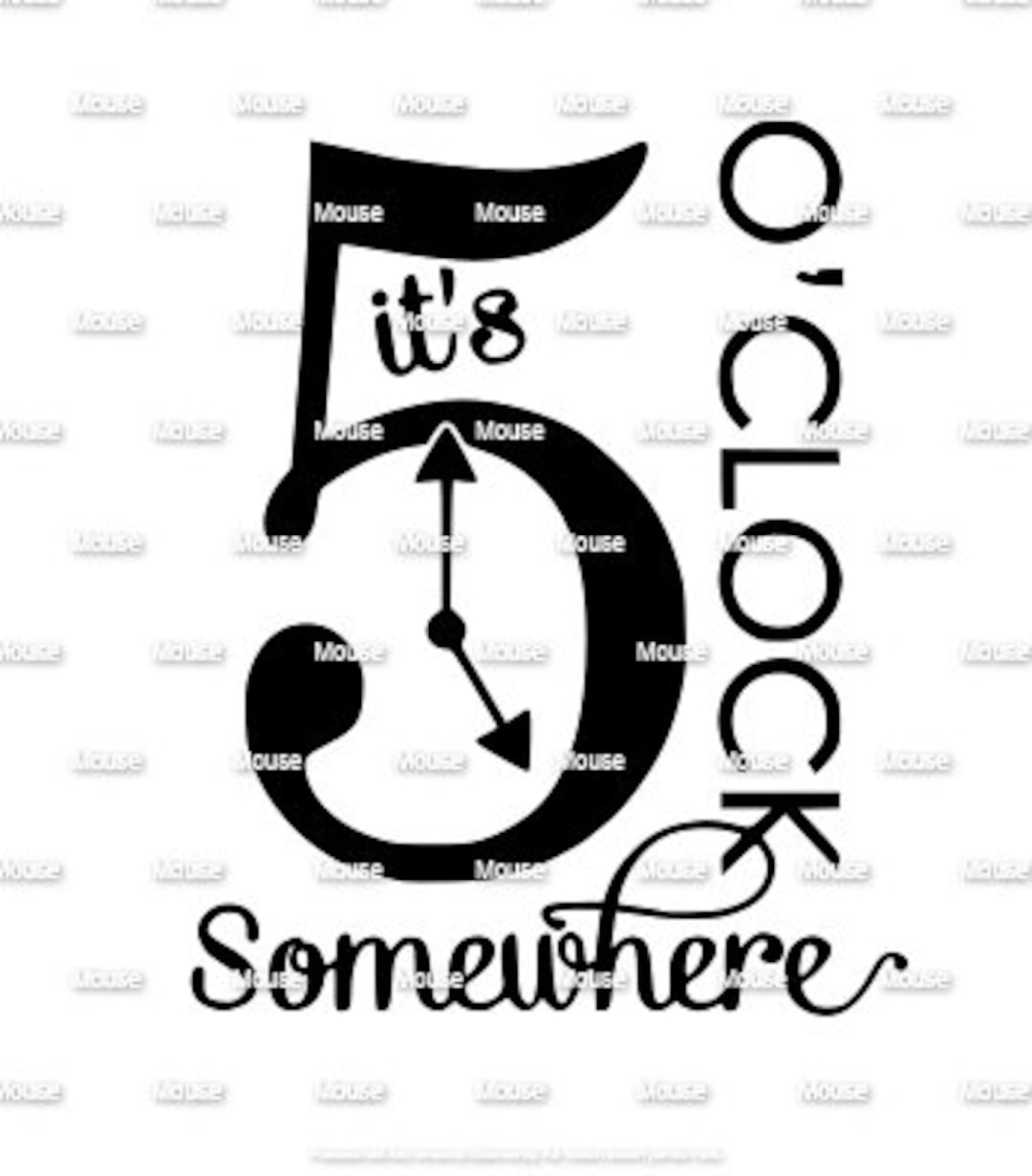 It's 5 O'clock Somewhere- Svg .png .dxf for Cricut &amp; Silhouette Die ...