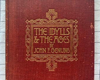 Vintage The Idylls and the Ages: A Valuation of Tennyson's Idylls of the King John F Genung 1907
