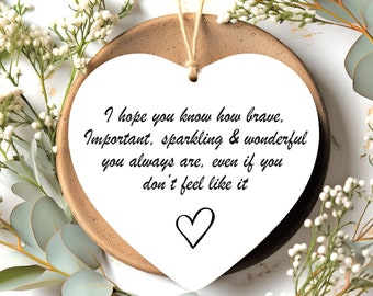 I Hope You Know How Brave, Important, Sparkling Positive Gift - Thinking of You Keepsake Stay Strong Present Support Gift