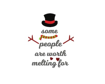 May include: An embroidery design featuring a black top hat with a red band, a green and red striped scarf, and two red stick arms. The text reads some people are worth melting for in grey, with two small red hearts above the word melting.