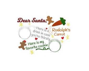 May include: An embroidery design featuring the text Dear Santa, Here is a drink in case you're thirsty, Here is my favorite cookie, and Rudolph's Carrot. Includes illustrations of a gingerbread man, a carrot, two circular outlines, and stars.