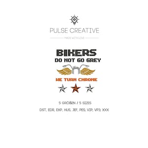 May include: White background with the text "BIKERS DO NOT GO GREY" above an image of a motorcycle with wings and the text "HE TURN CHROME". Below are three stars. The image also includes the text "PULSE CREATIVE" and "5 SIZES".