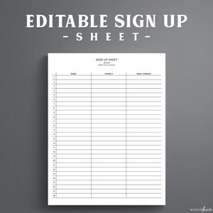 May include: A white printable sign-up sheet with the text EDITABLE SIGN UP - SHEET at the top. The document features columns for Name, Phone #, and Email Address, with twenty-eight numbered rows for entries and a header for Event, Date, Time, Location.