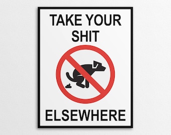 Printable Take Your Shit Elsewhere Sign in US Letter and A4 Sizes, No Dog Pooping Sign, Instant Download PDF