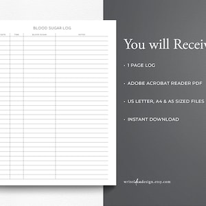 May include: A white blood sugar log template with black text and lines, featuring columns for date, time, blood sugar, and notes. The text reads: Blood Sugar Log, You will Receive, 1 Page Log, Adobe Acrobat Reader PDF, US Letter, A4 & A5 Sized Files, Instant Download, writeideadesign.etsy.com.
