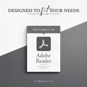 May include: A gray square with rounded corners contains the Adobe Reader logo and the text "Editable in Adobe Reader" with the text "Available on Mac & PC" below. The text "DESIGNED TO fit YOUR NEEDS" is above the square.