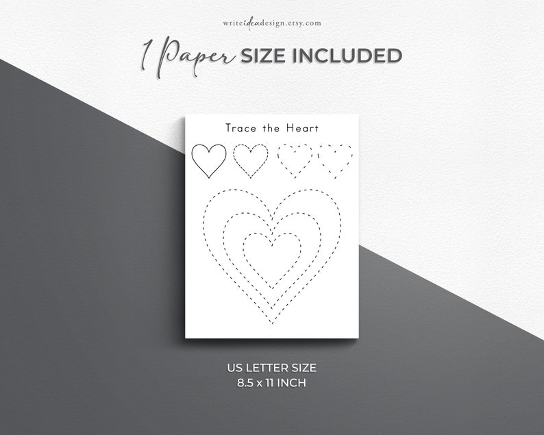 May include: Black and white printable worksheet with the text "Trace the Heart" and a series of hearts to trace. The worksheet is 8.5 inches by 11 inches.
