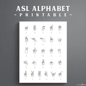May include: A white printable poster featuring the text ASL ALPHABET - PRINTABLE at the top. Below, black line drawings of hands demonstrate the American Sign Language alphabet from A to Z, with each letter printed clearly beneath its corresponding sign.