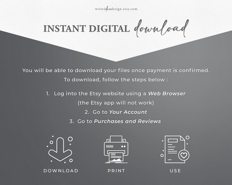K&ouml;nnte beinhalten: Ein grauer Hintergrund mit wei&szlig;em Text, der erkl&auml;rt, wie man digitale Dateien von Etsy herunterl&auml;dt. Der Text enth&auml;lt Anweisungen, sich mit einem Webbrowser auf der Etsy-Website anzumelden, zu Ihrem Konto zu gehen und zu den K&auml;ufen und Bewertungen zu gehen. Unter dem Text sind drei Symbole dargestellt: ein Abw&auml;rtspfeil, ein Drucker und ein Dokument mit einem Herzen. Die Symbole sind mit &bdquo;Herunterladen&ldquo;, &bdquo;Drucken&ldquo; und &bdquo;Verwenden&ldquo; beschriftet.