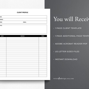 May include: A black and white printable client profile template with sections for name, address, phone, email, notes, date, service, and price. The template is designed for use with Adobe Acrobat Reader and includes an additional page template. The text "You will Receive" is displayed in large font at the top of the page.