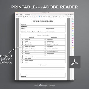 May include: A printable employee termination form in Adobe Reader format. The form includes sections for employee information, termination date, last day worked, and reason for termination. The form has checkboxes for voluntary and involuntary reasons for termination.