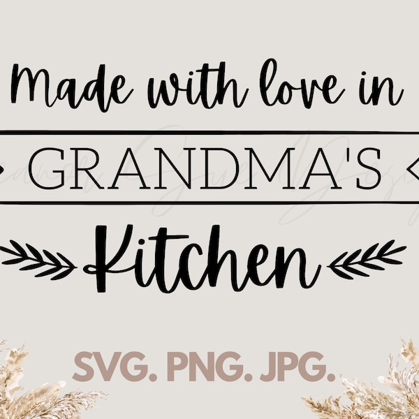 Made With Love in Grandma's Kitchen SVG. Made With Love in Grandma's Kitchen PNG. Made With Love in Grandma's Kitchen JPG. Digital download.