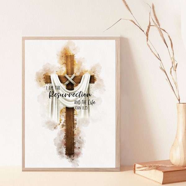 John 11:25 I Am The Resurrection Scripture Wall Art Easter Printable Easter Print Bible Verse Easter Decor Resurrection Cross