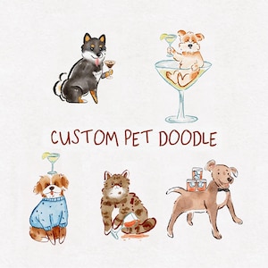 May include: A collection of watercolour illustrations featuring various pets with drinks, including a black and tan dog with a martini, a light brown dog in a cocktail glass, a dog in a blue jumper, a brown tabby cat, and a dog with glasses. Text reads CUSTOM PET DOODLE.