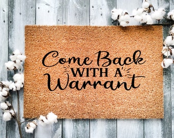 Funny Door Mat: "Come Back With a Warrant" Welcome Mat