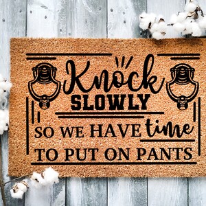 Door Mat, Funny Doormat, Knock slowly so we have time to put on pants, Housewarming Gift, Welcome Mat, Closing Gift, Wedding Gift - 45