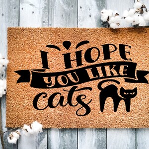 Door Mat, Funny Doormat, Hope you like cats, Home, New Home, New House , Housewarming Gift, Welcome Mat, Closing Gift, Wedding Gift - 39