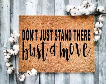 Don't Just Stand There, Bust a Move | Housewarming Gift | Closing Gift | Welcome Doormat | Front Doormat | Monogram Rug, Funny Doormat 1113