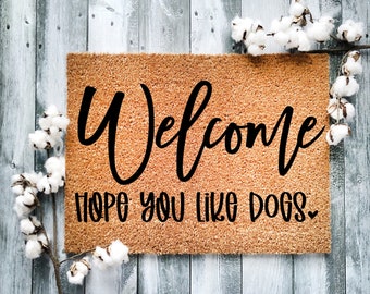 Door Mat, Funny Doormat, Welcome hope you like dogs, Housewarming Gift, Welcome Mat, Closing Gift, Wed Gift - 2179