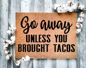 Funny Coir Doormat: Go Away Unless You Brought Tacos
