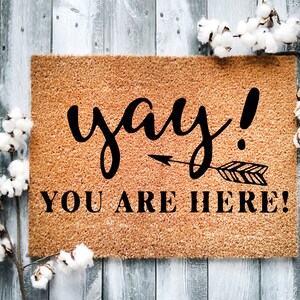 Door Mat, Funny Doormat, Yay you are here, Housewarming Gift, Welcome Mat, Closing Gift, Wed Gift - 2210