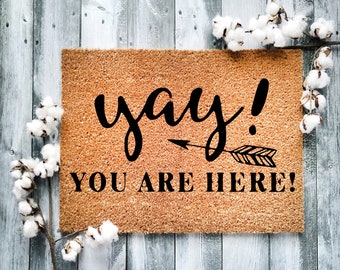 Door Mat, Funny Doormat, Yay you are here, Housewarming Gift, Welcome Mat, Closing Gift, Wed Gift - 2210