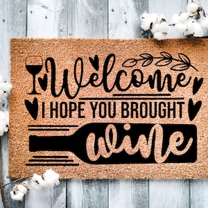 Door Mat, Funny Doormat, Welcome I hope you brought wine, Housewarming Gift, Welcome Mat, Closing Gift, Wedding Gift - 68