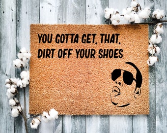 You Gotta Get Dat Dirt Off Your Shoes, Jay Z Funny Welcome Doormat, Hip Hip Decor Mat, Customized Door Mat, Porch Decor, Coir , HOV Rug 1194