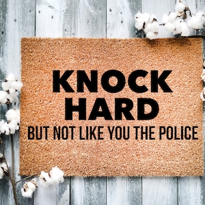 Door Mat, Funny Doormat, Knock hard but not like you the police, Housewarming Gift, Welcome Mat, Closing Gift, Wed Gift - 2105