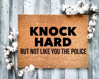Door Mat, Funny Doormat, Knock hard but not like you the police, Housewarming Gift, Welcome Mat, Closing Gift, Wed Gift - 2105