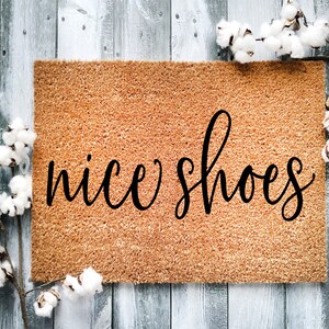 Door Mat, Funny Doormat, Nice Shoes, Housewarming Gift, Welcome Mat, Closing Gift, Wed Gift - 2111