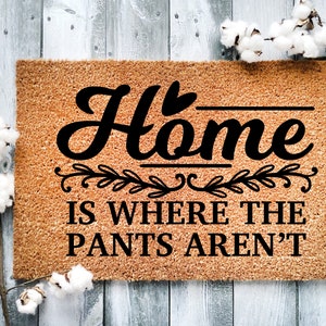 Funny Coir Doormat: Home is Where the Pants Aren&#39;t
