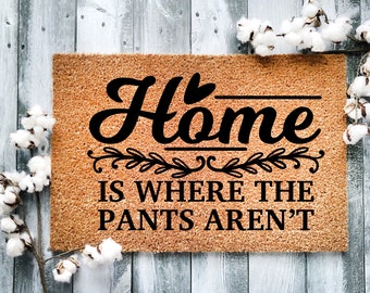 Funny Coir Doormat: Home is Where the Pants Aren't