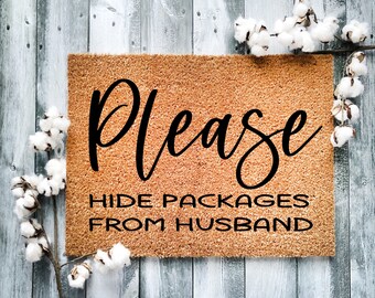Door Mat, Funny Doormat, Please hide packages from husband , Housewarming Gift, Welcome Mat, Closing Gift, Wed Gift - 2137