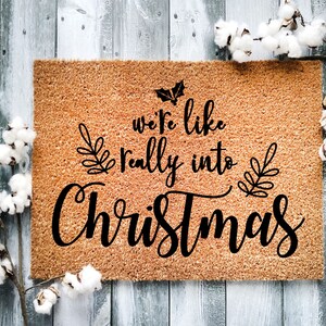 We&#39;re Like Really Into Christmas Doormat, Housewarming Gift, Welcome Doormat, Front Doormat, Personalize Doormat, Customized Doormat- 1135