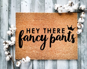 Door Mat, Funny Doormat, Hey There fancy Pants, Sweet Home, Housewarming Gift, Welcome Mat, Closing Gift, Wedding Gift - 2079