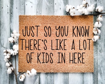 Door Mat, Funny Doormat, Just so you know there's like a lot of kids in here, Housewarming Gift, Welcome Mat, Closing Gift, Wed Gift - 2108