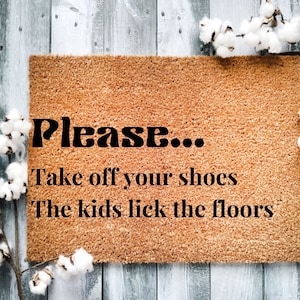 Door Mat Please Take Off Your Shoes, Funny Door Mat, Welcome Mat, Personalized Doormat, The Kids Lick The Floor, New Home Gifts
