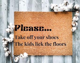 Door Mat Please Take Off Your Shoes, Funny Door Mat, Welcome Mat, Personalized Doormat, The Kids Lick The Floor, New Home Gifts