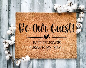 Door Mat, Funny Doormat, Be our guest! but Please Leave By 9PM., Housewarming Gift, Welcome Mat, Closing Gift, Wedding Gift - 2050
