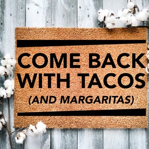 Funny Coir Doormat: Come Back With Tacos and Margaritas