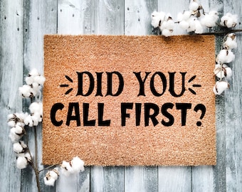 Door Mat, Funny Doormat, Did you call first, Housewarming Gift, Welcome Mat, Closing Gift, Wedding Gift - 2041