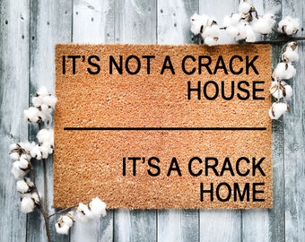 It's Not A Crack House, It's a Crack Home Doormat, Housewarming Gift, Welcome Doormat, Front Doormat, Customize Funny Doormat, Gift mom 1154