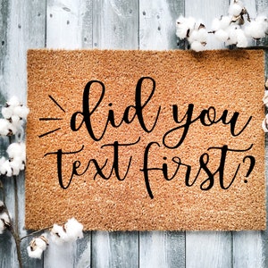 Funny Coir Doormat: Did You Text First? Welcome Mat