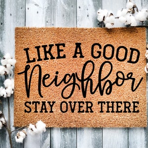 Funny Coir Doormat: Like a Good Neighbor, Stay Over There