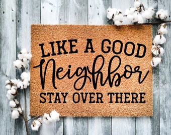 Funny Coir Doormat: Like a Good Neighbor, Stay Over There