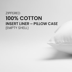 May include: A white, zippered pillow case made of 100% cotton. The pillow case has a rectangular shape and a zipper closure. Text on the left side reads: "ZIPPED 100% COTTON INSERT LINER - PILLOW CASE (EMPTY SHELL)".