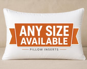 Custom Pillow Insert, Any Size Pillow Form for Square, Rectangle or Lumbar Cushions