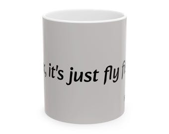 Fly Fishing Mug — "Relax, It's Just Flyfishing" Ceramic Coffee Mug (11oz, 15oz)