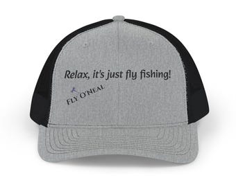 Fly Fishing Trucker Cap — "Relax, it's just fly fishing!" Snapback Hat